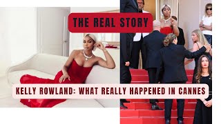 KELLY ROWLAND: WHAT REALLY HAPPENED IN CANNES..