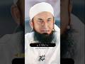 Maulana Tariq Jameel Sahab #islamicshortbayan #islamicbayan-AS