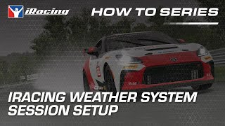 iRacing How-To | iRacing Weather System Session Setup
