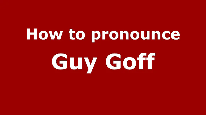 How to pronounce Guy Goff (American English/US)  -...
