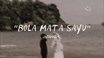 BOLA MATA SAYU - DNANDA || Musik Lyrics 