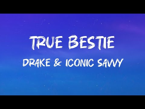Drake & Iconic Savvy - True Bestie Lyrics (DLyrics01) 