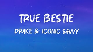 Drake & Iconic Savvy - True Bestie Lyrics (DLyrics01) 
