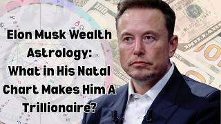 Elon Musk Trillionaire Astrology