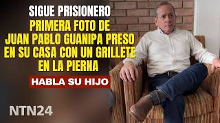 Primera foto de Juan Pablo Guanipa preso en su casa con un grillete en la pierna | Habla su hijo