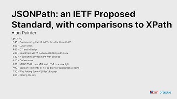 5. JSONPath: an IETF Proposed Standard, with comparisons to XPath - Alan Painter