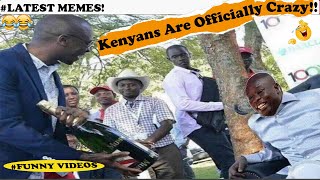 Kenyans are Officially Crazy - Latest Memes, Funny Videos.