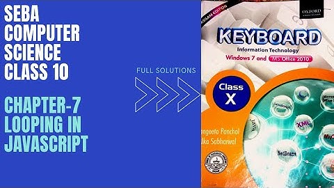 SEBA COMPUTER SCIENCE | CLASS 10 | CHAPTER-7 | LOOPING IN JAVASCRIPT | FULL SOLUTIONS
