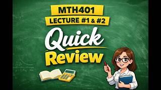 MTH401 Short Lecture #1 & #2 Quick Concepts Review Short Lecture
