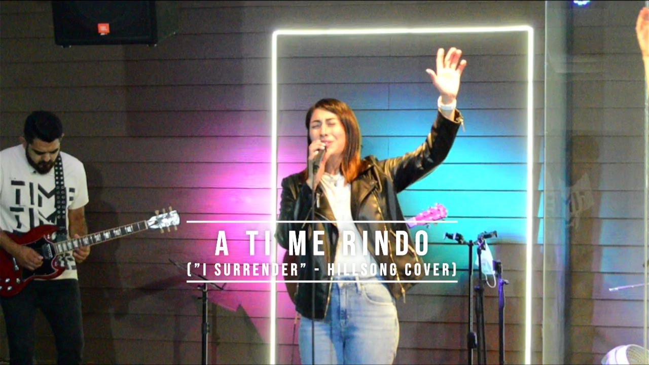 A TI ME RINDO (I SURRENDER - HILLSONG EN ESPAÑOL COVER) - ADORACIÓN EN VIVO | BETHEL DURANGO