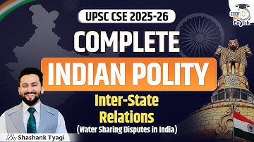 Complete Indian Polity for UPSC CSE 2025-26 | Inter-State Relations: Water Sharing Disputes |StudyIQ