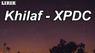 Khilaf - XPDC || LIRIK