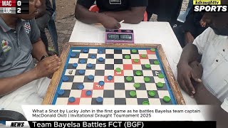 MACDONALD OKITI BATTLES LUCKY JOHN | INVITATIONAL DRAUGHT TOURNAMENT 2025 | BAYELSA Vs FCT (BGF)