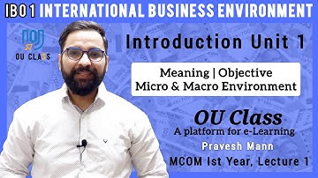 IBO 1 International Business Environment Introduction| Unit 1 L1| IGNOU| MCOM| Pravesh Mann|OU Class
