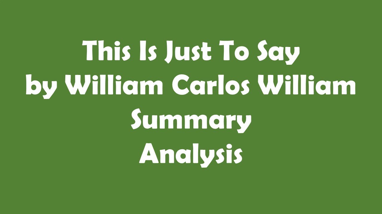 This Is Just To Say by William Carlos William Summary and Analysis YouTube This Is Just To Say by William Carlos William Summary and Analysis YouTube