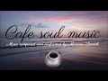 Cafe soul music  coffee time background instrumental study work relax  lounge bar smooth jazz