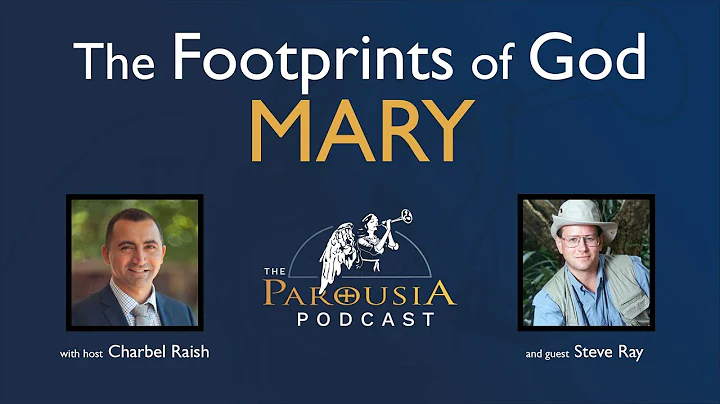 Parousia Podcast - The Footprints of God: Mary - S...