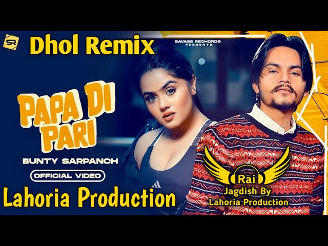 Papa Di Pari (Dhol Remix) Bunty Sarpanch Ft Rai Jagdish Production New Punjabi Song Dhol Remix 2023 class=