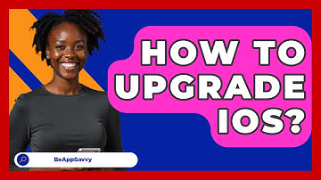 How To Upgrade iOS? - Be App Savvy