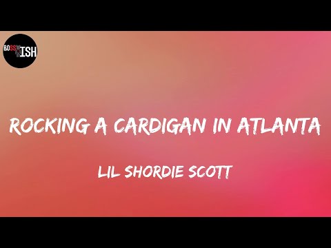 lil shordie scott rocking a cardigan atlanta lyrics youtube lil shordie scott rocking a cardigan atlanta lyrics youtube