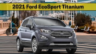 2021 Ford EcoSport Titanium | Learn everything about the EcoSport
