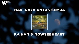 Raihan & Nowseeheart - Hari Raya Untuk Semua (Lirik Video)