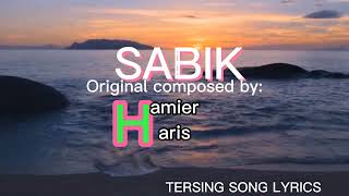 SABIK lyrics original composed by: hamier&haris-TERSING SONG LYRICS Hamier Haris Sabik