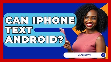 Can iPhone Text Android? - Be App Savvy
