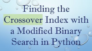 Finding the Crossover Index with a Modified Binary Search in Python