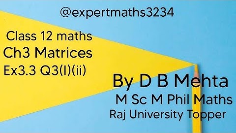 Class 12 maths  | Chapter 3 Matrices | NCERT Book | Ex3.3 q3(i)(ii)