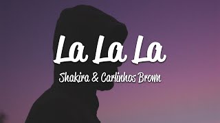 Shakira - La La La (Lyrics) ft. Carlinhos Brown [Brazil 2014]