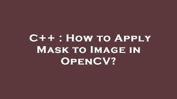 C++ : How to Apply Mask to Image in OpenCV?