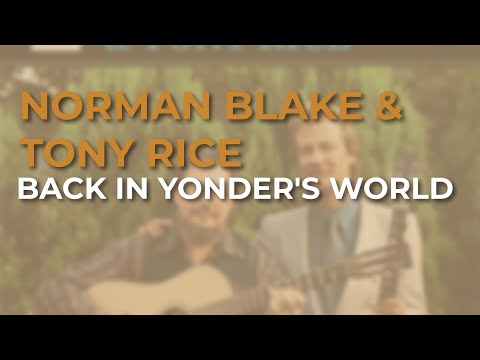 Norman Blake & Tony Rice - Back In Yonder's World (Official Audio)