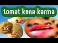 Tomat Lebay Kena Karma 2023