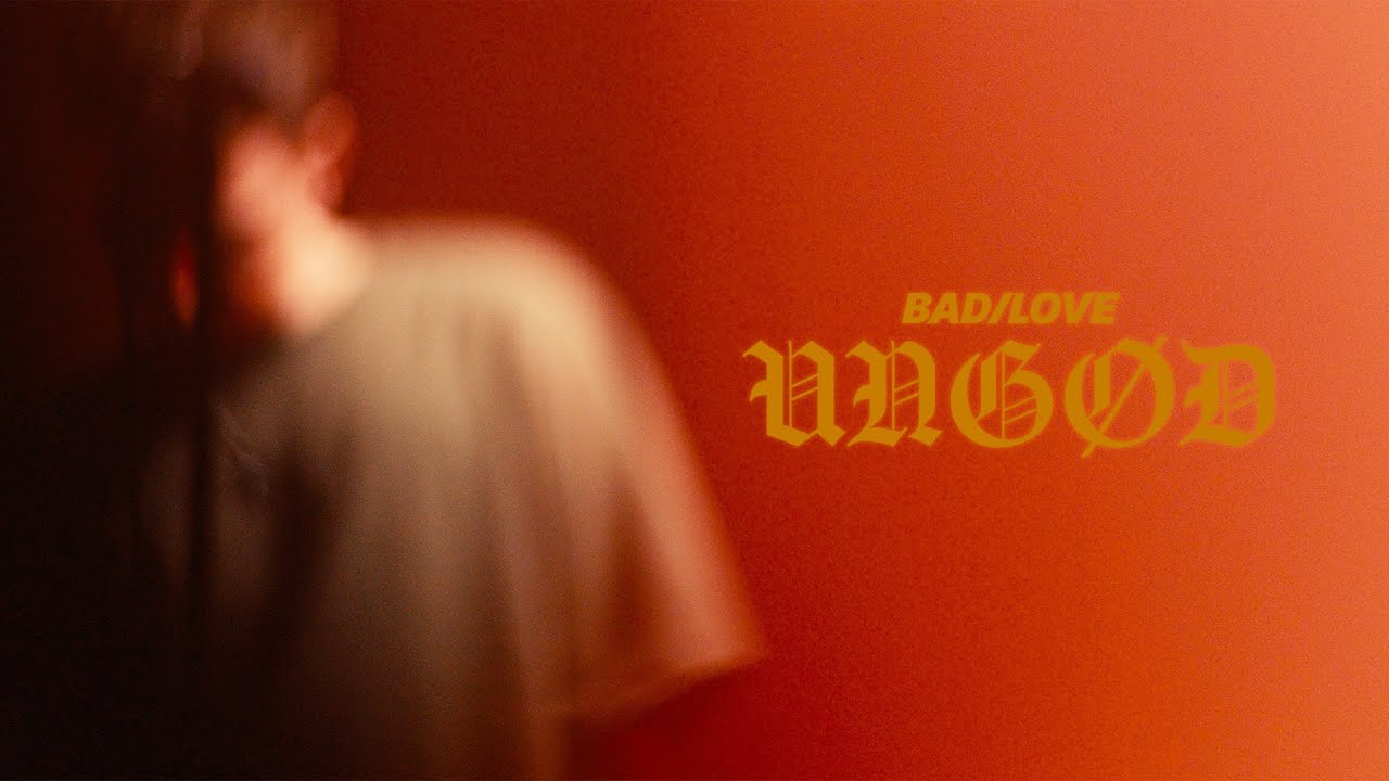 Tonton Bad/Love - UNGØD (Official Music Video) di YouTube Tonton Bad/Love - UNGØD (Official Music Video) di YouTube