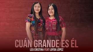 Video-Miniaturansicht von „Cuán grande es Él - Lea cristina Feat. @LoydaLopez“