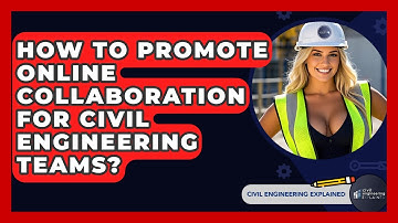 How To Promote Online Collaboration For Civil Engineering Teams? - Civil Engineering Explained