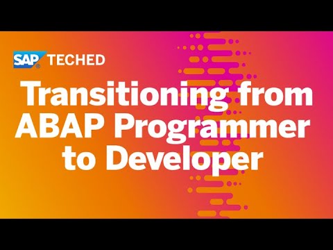 Transitioning from ABAP Programmer to Developer | SAP TechEd in 2020
