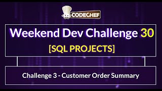 Challenge 3 - Customer Order Summary | Weekend Dev 30 | SQL Project