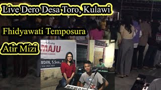 Live #dero in Desa Toro!!️ Fhidyawati Temposura & Dj Atir Mizi