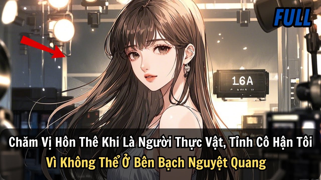 FULL | Chăm Vị Hôn Thê Khi Là Người Thực Vật, Tỉnh Cô Hận Tôi Vì Không Thể Ở Bên Bạch Nguyệt Quang