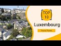 Top 10 best tourist places to visit in luxembourg   english