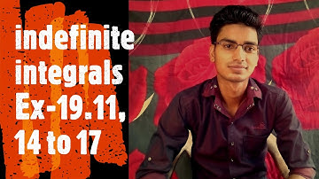 indefinite integrals Ex-19.11 Q.N.- 14 to 17