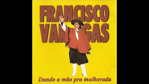 Francisco Vargas - Dando a Mo pra Mulherada (1991)...