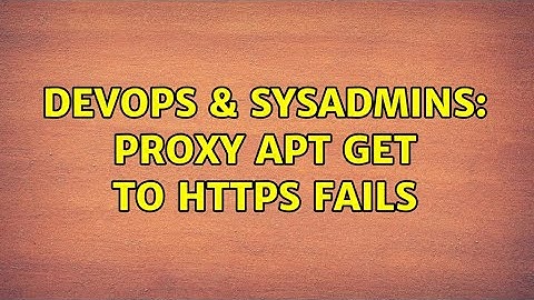 DevOps & SysAdmins: Proxy apt get to https fails