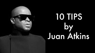 10 TIPS : JUAN ATKINS