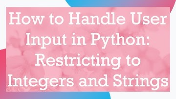 How to Handle User Input in Python: Restricting to Integers and Strings