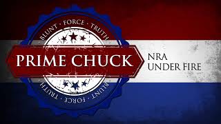 Blunt Force Truth Prime – Chuck NRA Under Fire