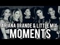 Ariana Grande & Little Mix Moments