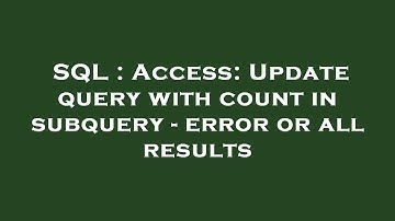 SQL : Access: Update query with count in subquery - error or all results